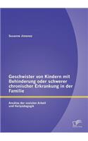 Geschwister von Kindern mit Behinderung oder schwerer chronischer Erkrankung in der Familie: (German)