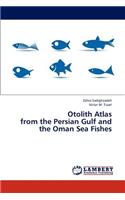 Otolith Atlas from the Persian Gulf and the Oman Sea Fishes
