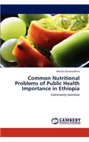 Common Nutritional Problems of Public Health Importance in Ethiopia