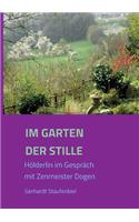 Im Garten der Stille: Hölderlin im Gespräch mit Zenmeister D&#333;gen