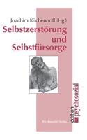Selbstzerstörung und Selbstfürsorge