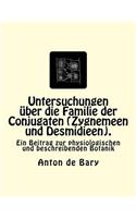 Untersuchungen über die Familie der Conjugaten (Zygnemeen und Desmidieen).