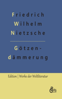 Götzendämmerung: Wie man mit dem Hammer philosophiert
