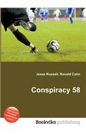 Conspiracy 58