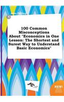 100 Common Misconceptions about Economics in One Lesson