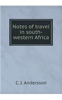 Notes of Travel in South-Western Africa