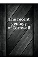 The Recent Geology of Cornwall