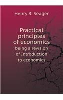 Practical Principles of Economics Being a Revision of Introduction to Economics