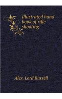 Illustrated Hand Book of Rifle Shooting