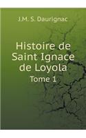 Histoire de Saint Ignace de Loyola Tome 1