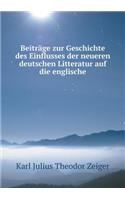 Beiträge Zur Geschichte Des Einflusses Der Neueren Deutschen Litteratur Auf Die Englische