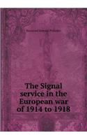 The Signal Service in the European War of 1914 to 1918