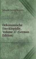 Oekonomische Encyklopadie, Volume 27 (German Edition)