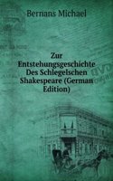 Zur Entstehungsgeschichte Des Schlegelschen Shakespeare (German Edition)