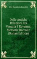 Delle Antiche Relazioni Fra Venezia E Ravenna: Memorie Raccolte (Italian Edition)