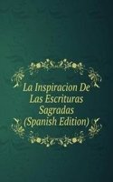 La Inspiracion De Las Escrituras Sagradas (Spanish Edition)