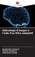 Débruitage d'images à l'aide d'un filtre adaptatif