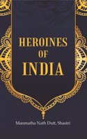 Heroines of India [hardcover]