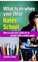 What To Do When Your Child Hates School (How To See Your Child Off To School With A Smile Again)