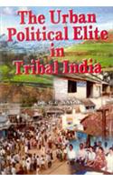 The Urban Political Elite In Tribal India