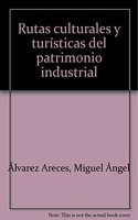 Rutas culturales y turisticas del patrimonio industrial