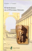 El helenismo en el proximo Oriente / Hellenism in the Middle East (Arqueologia)