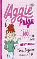 Aggie Pulga No Es Una Mentirosa!