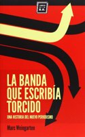 La banda que escribia torcido: Una historia del nuevo periodismo