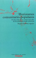 HORIZONTES COMUNITARIO-POPULARES: PRODUCCION DE COMUN MAS ALLA DE POLITICAS ESTADO-CENTRICAS