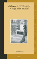 Calixtus II (1119-1124): A Pope Born to Rule: A Pope born to rule(Studies in the History of Christian Traditions)