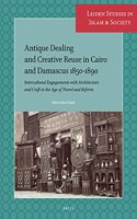 Antique Dealing and Creative Reuse in Cairo and Damascus 1850-1890