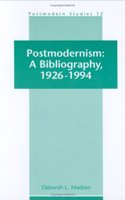 Postmodernism: A Bibliography, 1926-1994 (Postmodern Studies)