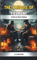 The Vaudois of Piedmont A Visit to Their Valleys