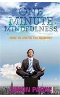 One Minute Mindfulness: How to Live the Moment