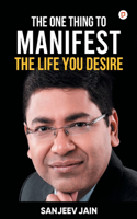 One Thing To Manifest The Life You Desire