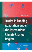 Justice in Funding Adaptation under the International Climate Change Regime