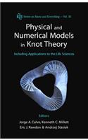 Physical and Numerical Models in Knot Theory: Including Applications to the Life Sciences