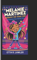 Melanie Martinez Biography for Young Fans: A Kids Inspiration from a Pop Star's Story