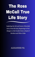 Ross McCall True Life Story