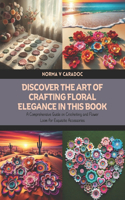 Discover the Art of Crafting Floral Elegance in this Book