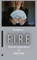 Path To - F.I.R.E (Financial Independence & Retire Early)
