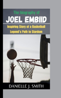 Biography Of Joel Embiid