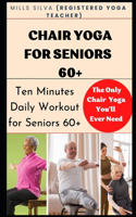 Chair Yoga for Seniors 60+: Ten Minutes Daily Workout for Seniors 60+