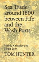Sea Trade around 1600 between Fife and the Wash Ports