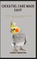 Cockatiel Care Made Easy