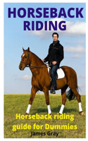 Horseback Riding: Horseback riding guide for Dummies