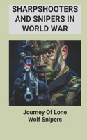 Sharpshooters And Snipers In World War
