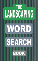 LANDSCAPING Word Search Book: 50 Large Print Puzzles For Adults Who Love Garden Architecture And Design