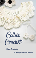 Collar Crochet: Great Accessory To Make You Even More Beautiful: Crochet Collar Patterns