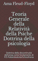 Teoria Generale della Relatività della Psiche Dottrina della psicologia: Dottrina della discontinuità dell'ansia come fondamento di P/S Polisimbolicità/Schizofrenia